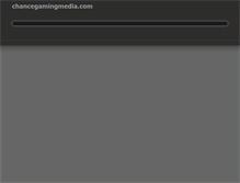 Tablet Screenshot of chancegamingmedia.com